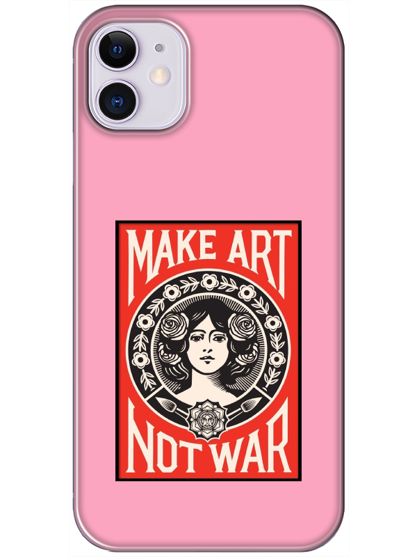 iPhone%2011%20Make%20Art%20Not%20War%20Pembe%20Telefon%20Kılıfı