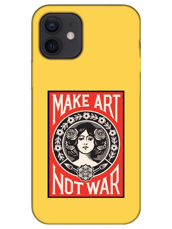 iPhone%2012%20Make%20Art%20Not%20War%20Sarı%20Telefon%20Kılıfı