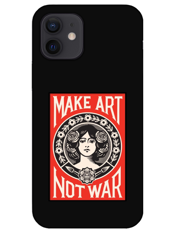 iPhone%2012%20Make%20Art%20Not%20War%20Siyah%20Telefon%20Kılıfı