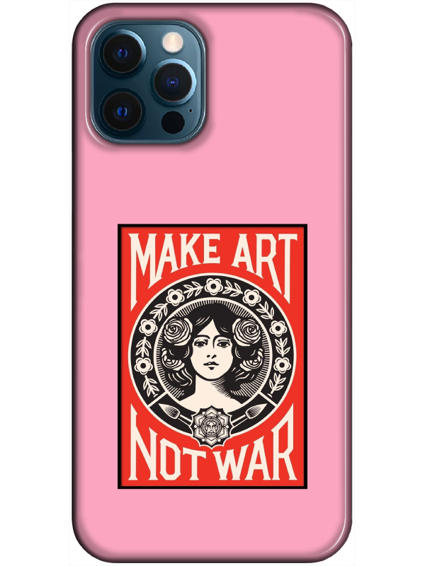 iPhone%2012%20Pro%20Max%20Make%20Art%20Not%20War%20Pembe%20Telefon%20Kılıfı