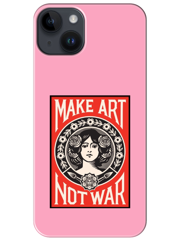 iPhone%2014%20Make%20Art%20Not%20War%20Pembe%20Telefon%20Kılıfı