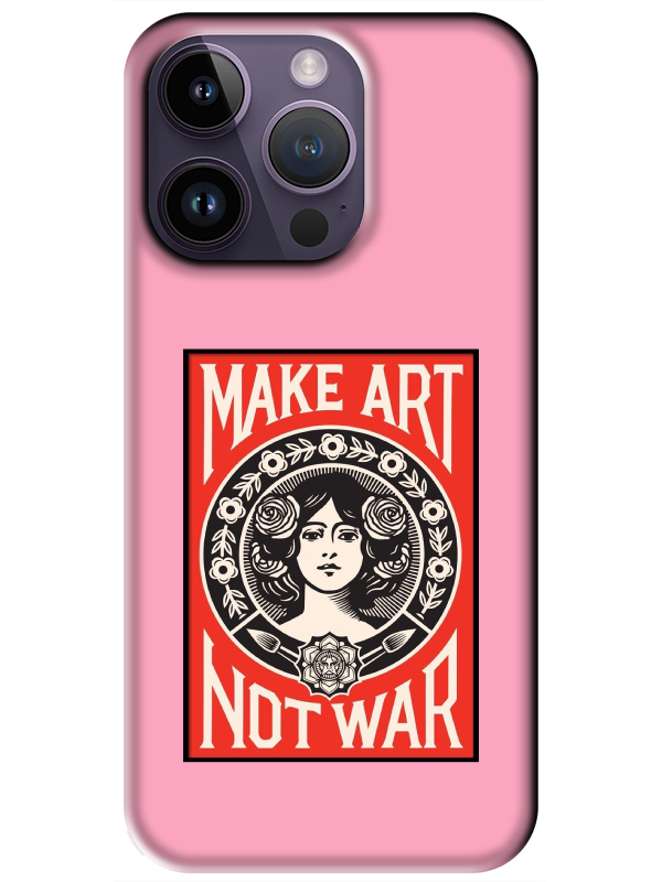 iPhone%2014%20Pro%20Max%20Make%20Art%20Not%20War%20Pembe%20Telefon%20Kılıfı