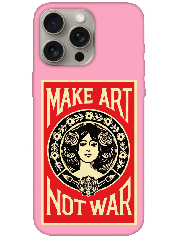 iPhone%2015%20Pro%20Make%20Art%20Not%20War%20Pembe%20Telefon%20Kılıfı