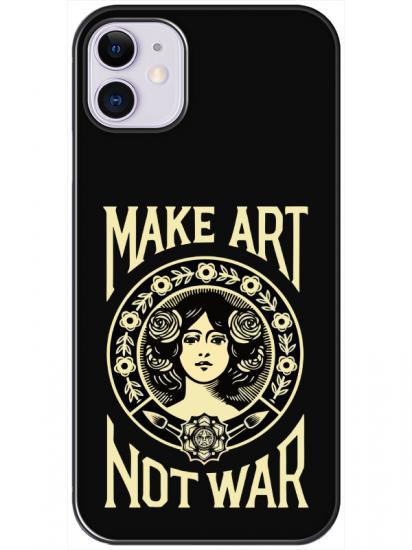 iPhone 11 Make Art Not War Siyah Telefon Kılıfı