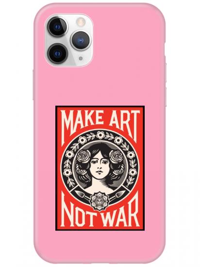 iPhone 11 Pro Make Art Not War Pembe Telefon Kılıfı