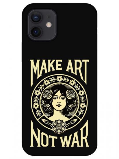 iPhone 12 Make Art Not War Siyah Telefon Kılıfı