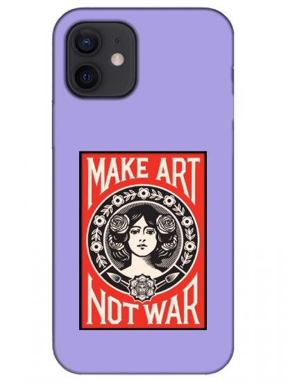 iPhone 12 Make Art Not War Lila Telefon Kılıfı