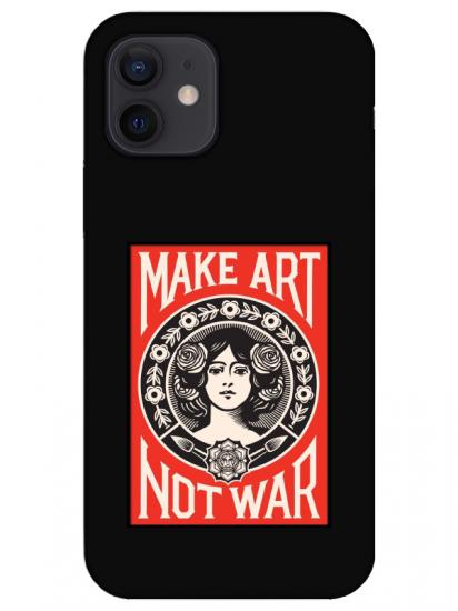 iPhone 12 Make Art Not War Siyah Telefon Kılıfı