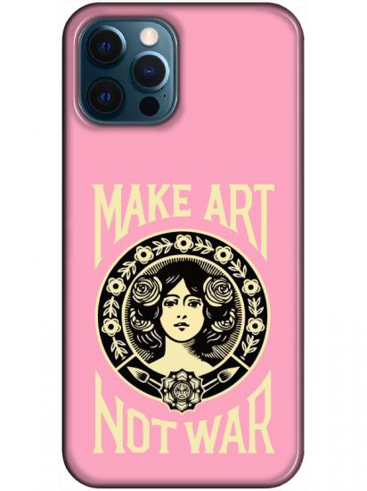 iPhone 12 Pro Make Art Not War Pembe Telefon Kılıfı