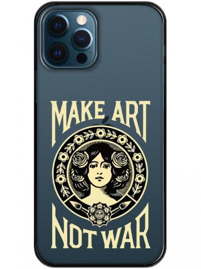 iPhone 12 Pro Make Art Not War Şeffaf Telefon Kılıfı