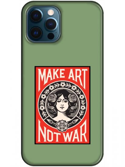 iPhone 12 Pro Max Make Art Not War Yeşil Telefon Kılıfı