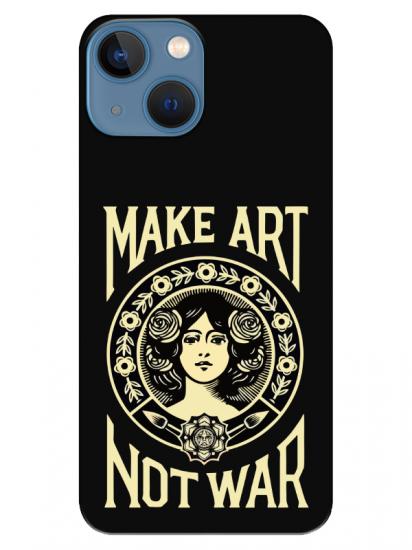 iPhone 13 Make Art Not War Siyah Telefon Kılıfı