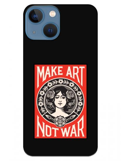 iPhone 13 Make Art Not War Siyah Telefon Kılıfı