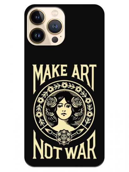 iPhone 13 Pro Make Art Not War Siyah Telefon Kılıfı