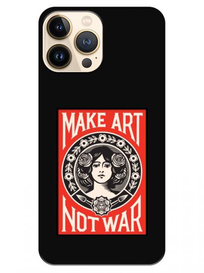 iPhone 13 Pro Make Art Not War Siyah Telefon Kılıfı