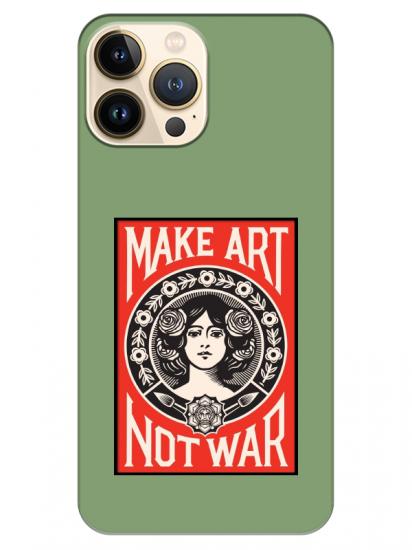 iPhone 13 Pro Make Art Not War Yeşil Telefon Kılıfı