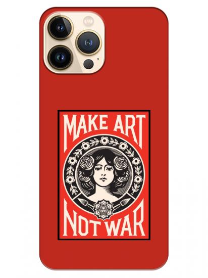 iPhone 13 Pro Max Make Art Not War Kırmızı Telefon Kılıfı