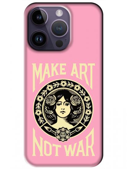 iPhone 14 Pro Max Make Art Not War Pembe Telefon Kılıfı