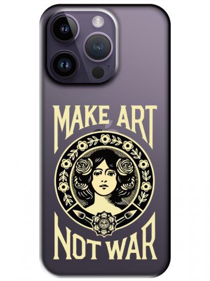 iPhone 14 Pro Max Make Art Not War Şeffaf Telefon Kılıfı