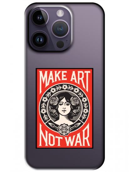 iPhone 14 Pro Max Make Art Not War Şeffaf Telefon Kılıfı