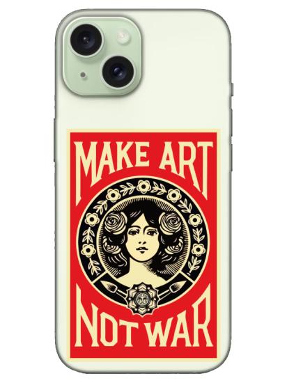 iPhone 15 Plus Make Art Not War Şeffaf Telefon Kılıfı