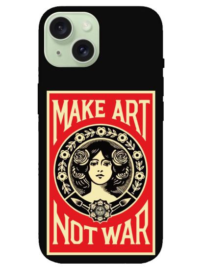 iPhone 15 Plus Make Art Not War Siyah Telefon Kılıfı