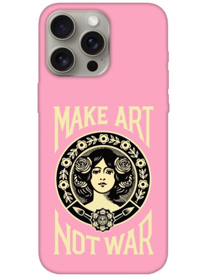 iPhone 15 Pro Make Art Not War Pembe Telefon Kılıfı