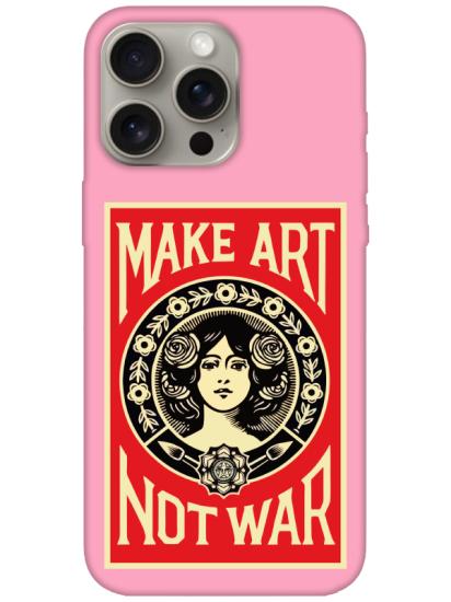 iPhone 15 Pro Make Art Not War Pembe Telefon Kılıfı