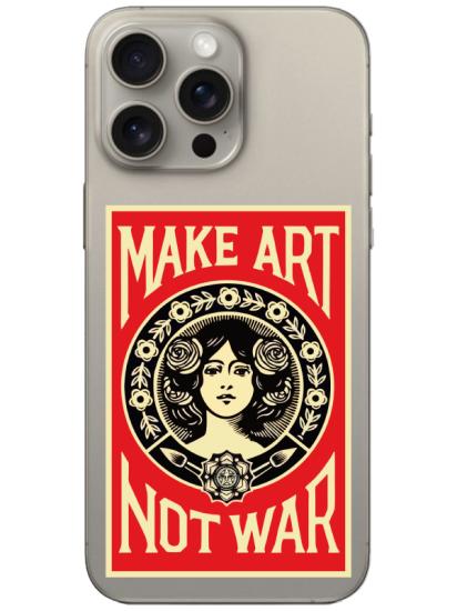 iPhone 16 Pro Max Make Art Not War Şeffaf Telefon Kılıfı