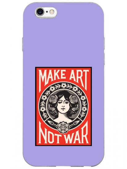 iPhone 6s Plus Make Art Not War Lila Telefon Kılıfı