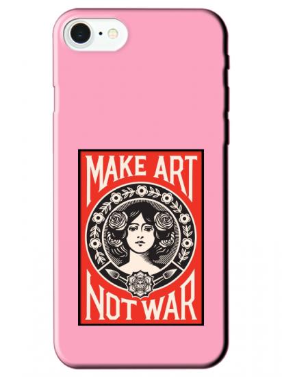 iPhone 7 Make Art Not War Pembe Telefon Kılıfı