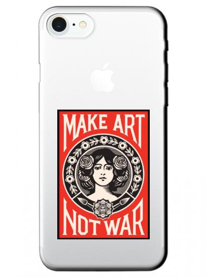 iPhone 7 Make Art Not War Şeffaf Telefon Kılıfı