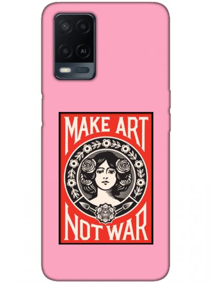 Oppo A54 Make Art Not War Pembe Telefon Kılıfı