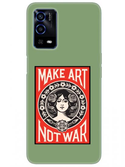 Oppo A55 Make Art Not War Yeşil Telefon Kılıfı