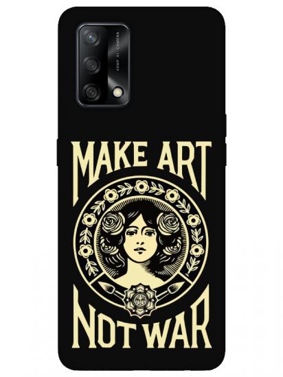 Oppo A74 Make Art Not War Siyah Telefon Kılıfı