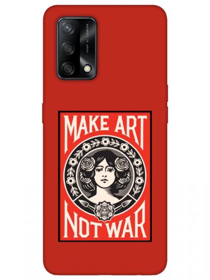 Oppo A74 Make Art Not War Kırmızı Telefon Kılıfı