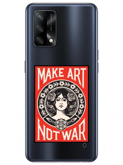 Oppo A74 Make Art Not War Şeffaf Telefon Kılıfı