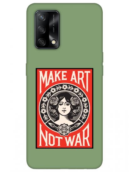 Oppo A74 Make Art Not War Yeşil Telefon Kılıfı