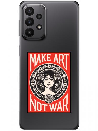 Samsung A23 Make Art Not War Şeffaf Telefon Kılıfı