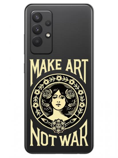 Samsung A32 Make Art Not War Şeffaf Telefon Kılıfı