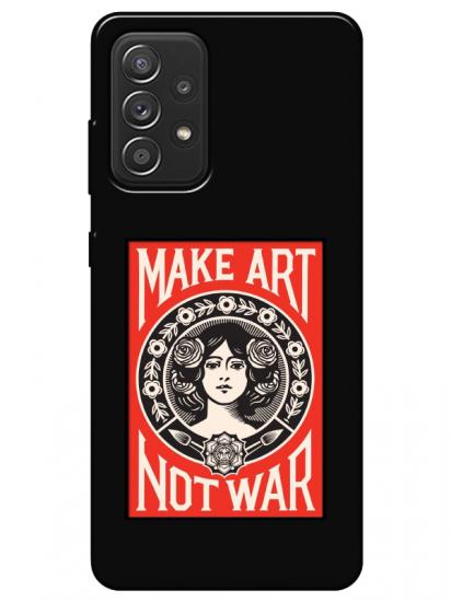 Samsung A72 Make Art Not War Siyah Telefon Kılıfı