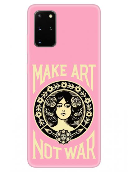 Samsung S20 Plus Make Art Not War Pembe Telefon Kılıfı