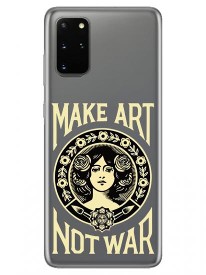 Samsung S20 Plus Make Art Not War Şeffaf Telefon Kılıfı