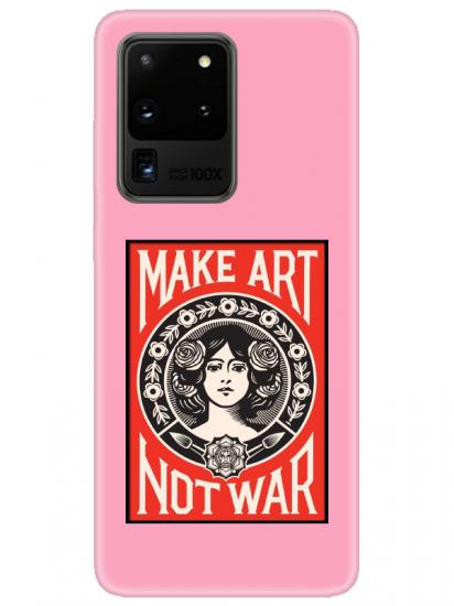 Samsung S20 Ultra Make Art Not War Pembe Telefon Kılıfı