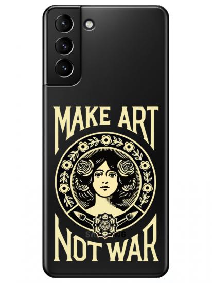 Samsung S21 Plus Make Art Not War Şeffaf Telefon Kılıfı