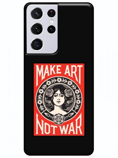 Samsung S21 Ultra Make Art Not War Siyah Telefon Kılıfı