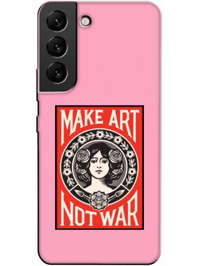 Samsung S22 Make Art Not War Pembe Telefon Kılıfı