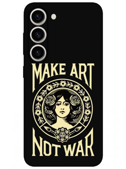 Samsung S23 Plus Make Art Not War Siyah Telefon Kılıfı