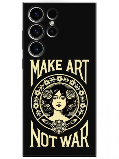 Samsung S23 Ultra Make Art Not War Siyah Telefon Kılıfı