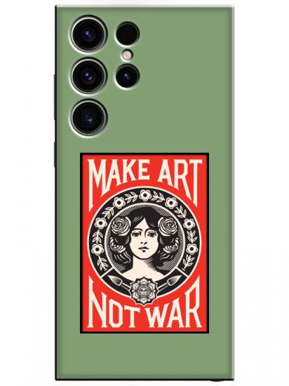 Samsung S23 Ultra Make Art Not War Yeşil Telefon Kılıfı